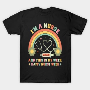 I'm Nurse And This Is My Week Happy Nurse Week T-Shirt